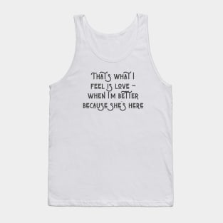 Because She's Here Tank Top